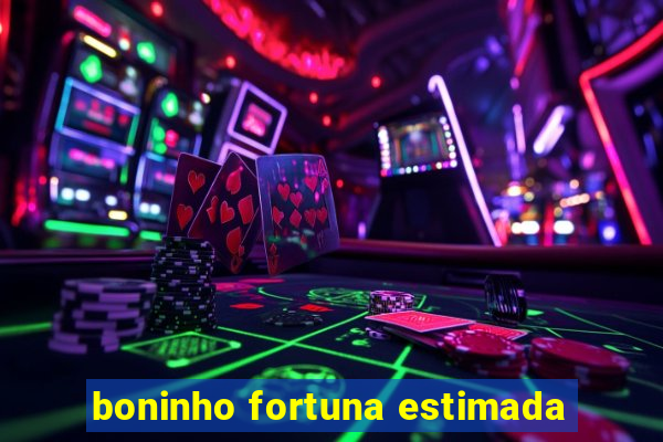 boninho fortuna estimada